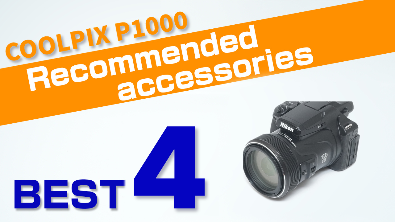 Nikon COOLPIX P1000 Recommended accessories