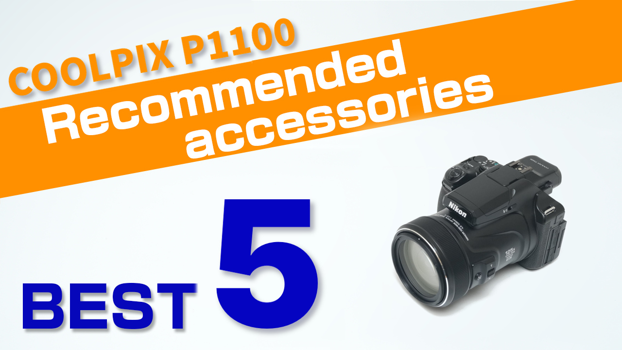 Nikon COOLPIX P1100 Recommended accessories