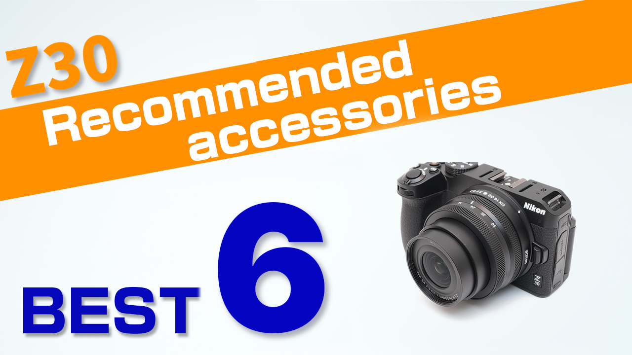 Nikon Z30 Recommended accessories