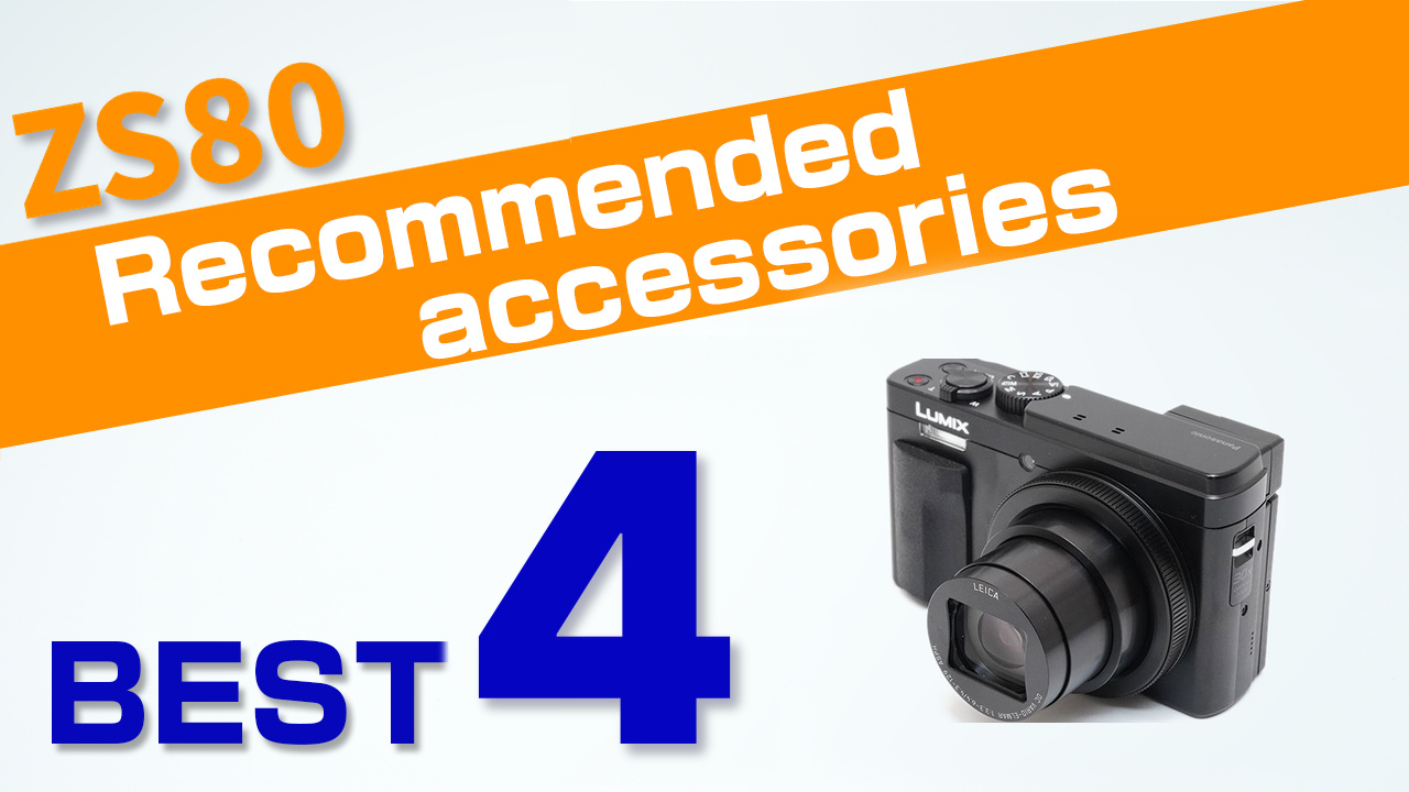 Panasonic LUMIX ZS80 Top 4 Must-Have Accessories to Buy with Your Camera Recommended accessories