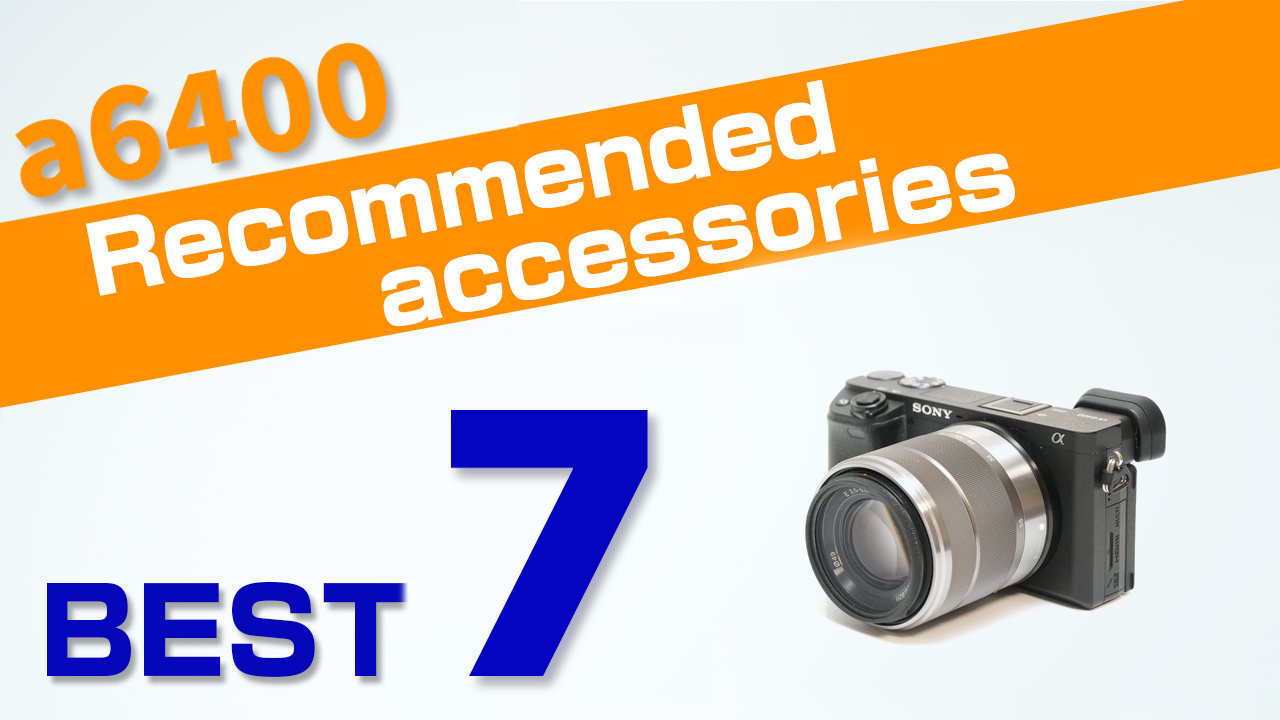 Sony a6400 Recommended accessories