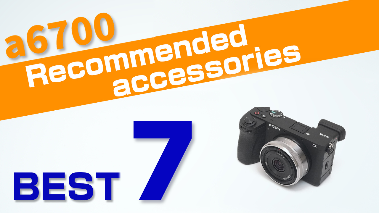 Sony a6700 Recommended accessories