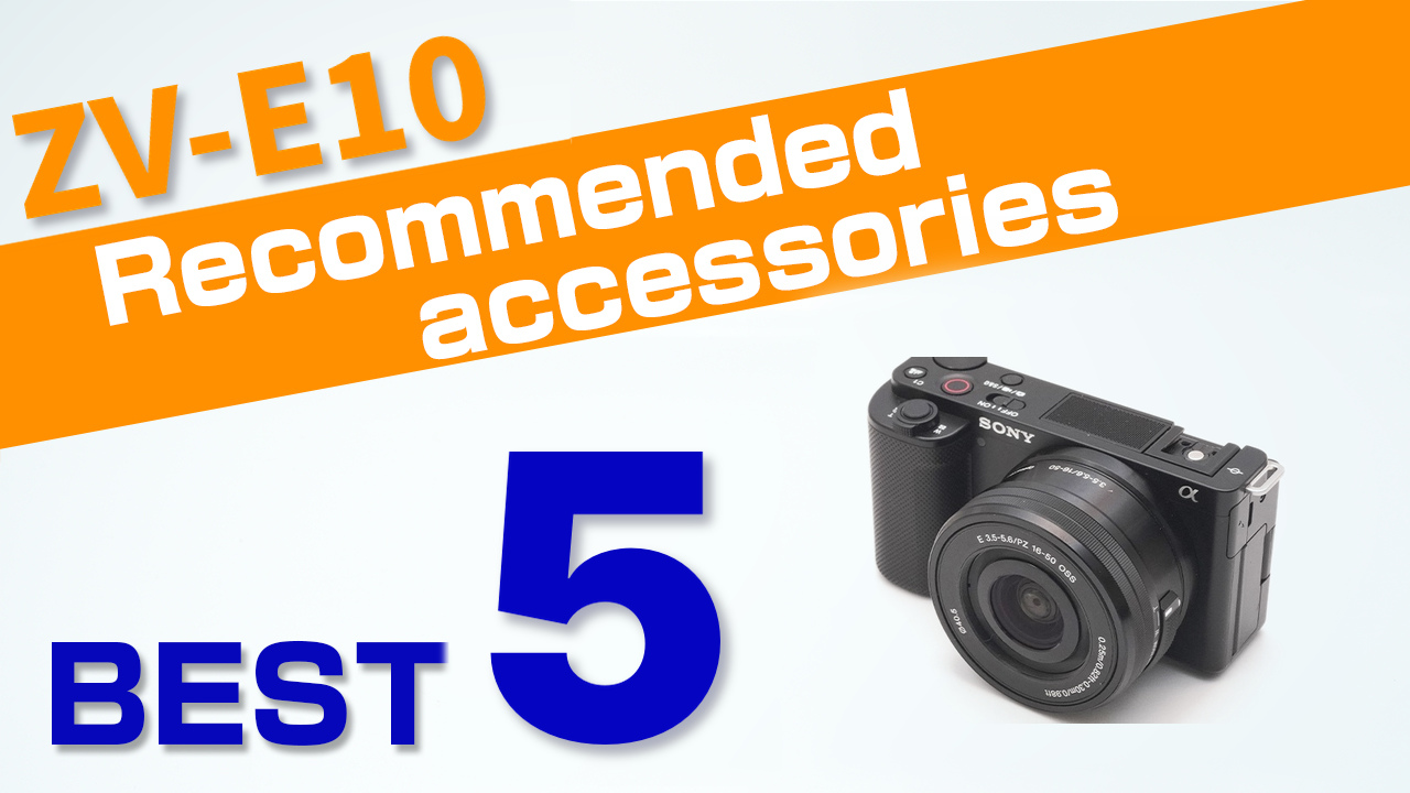 Sony ZV-E10 Recommended accessories